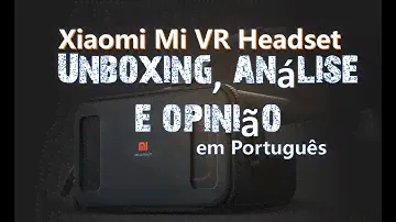 Xiaomi Mi VR Headset - Unboxing, análise e opinião em Português